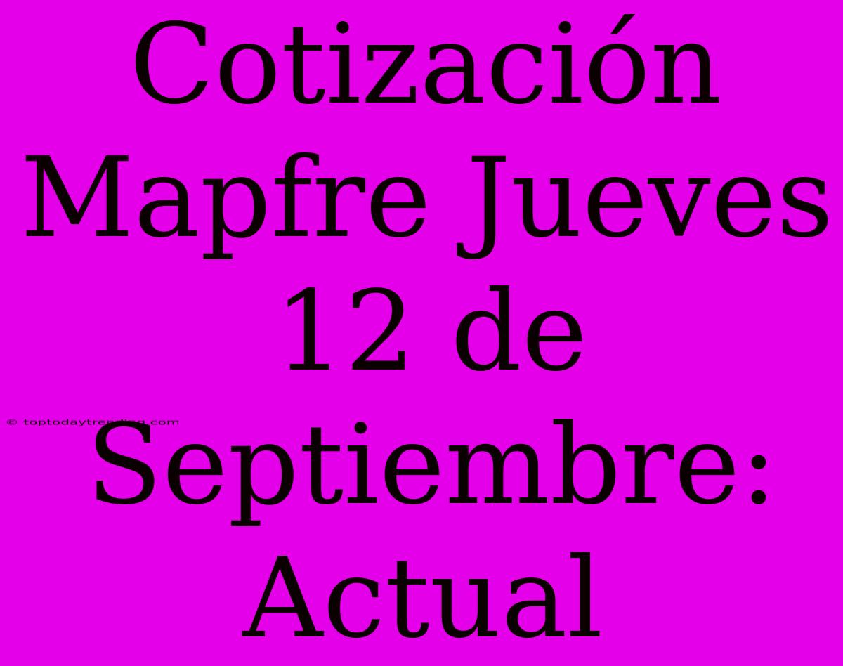 Cotización Mapfre Jueves 12 De Septiembre: Actual