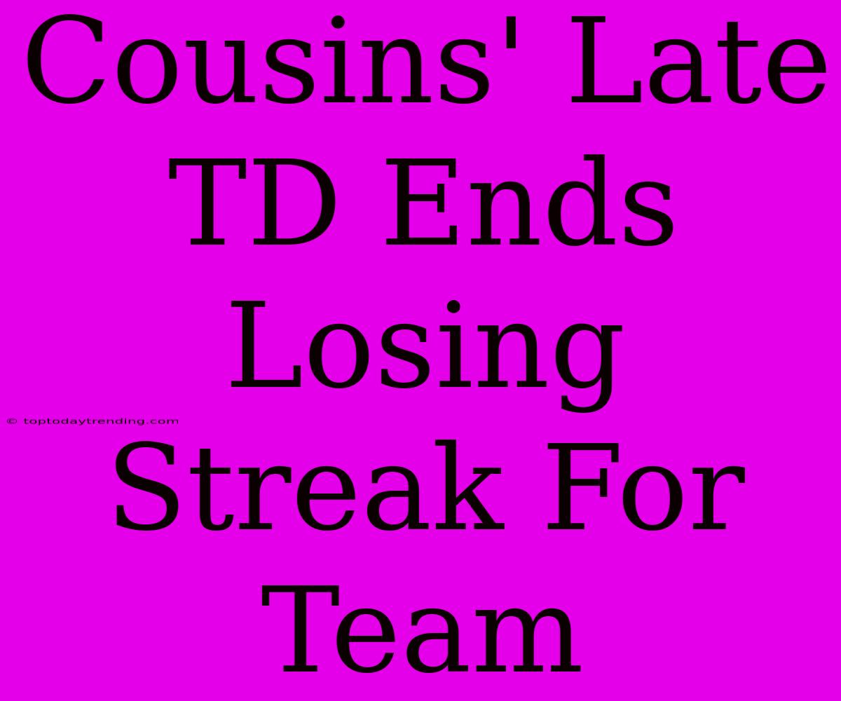 Cousins' Late TD Ends Losing Streak For Team