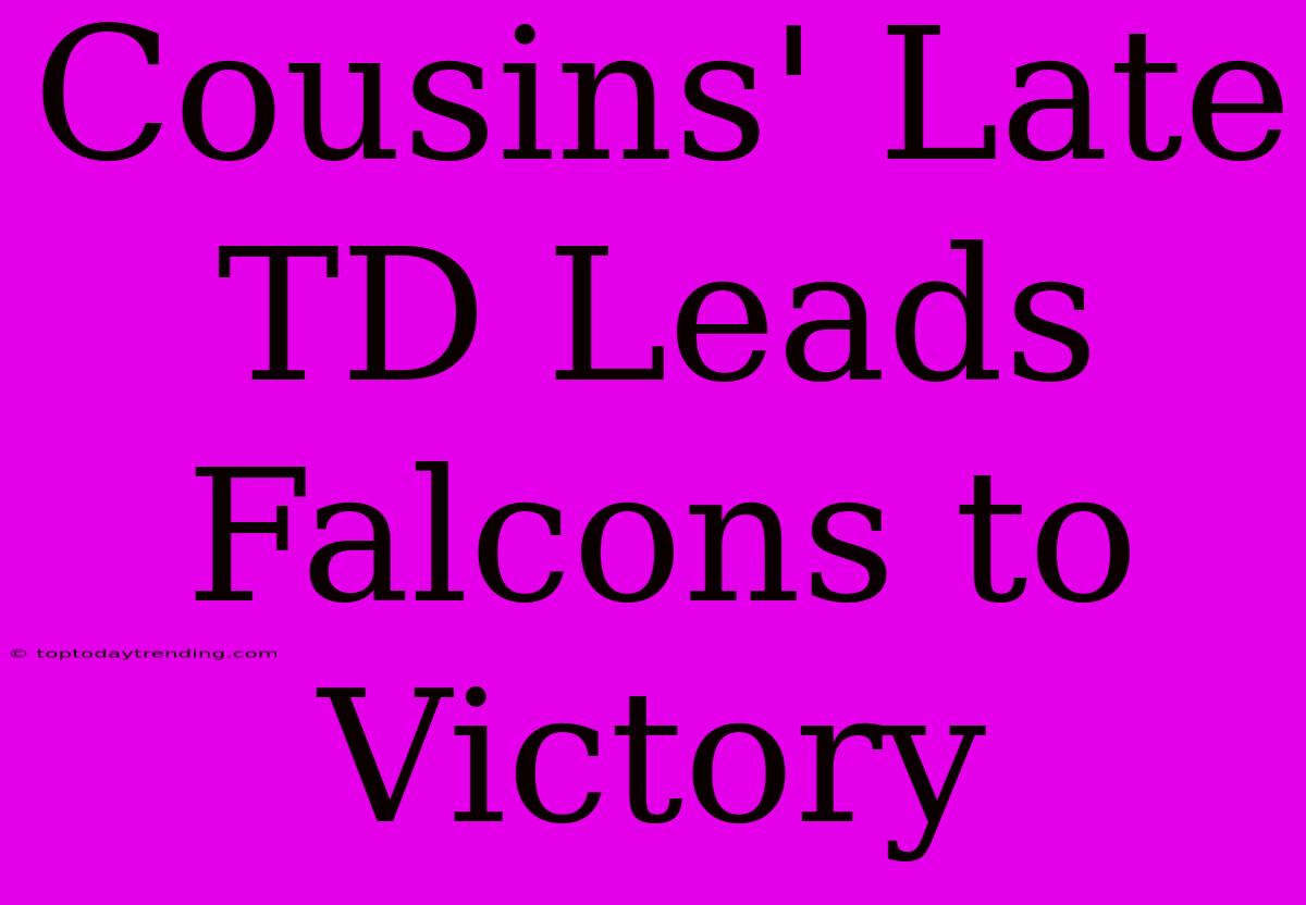 Cousins' Late TD Leads Falcons To Victory