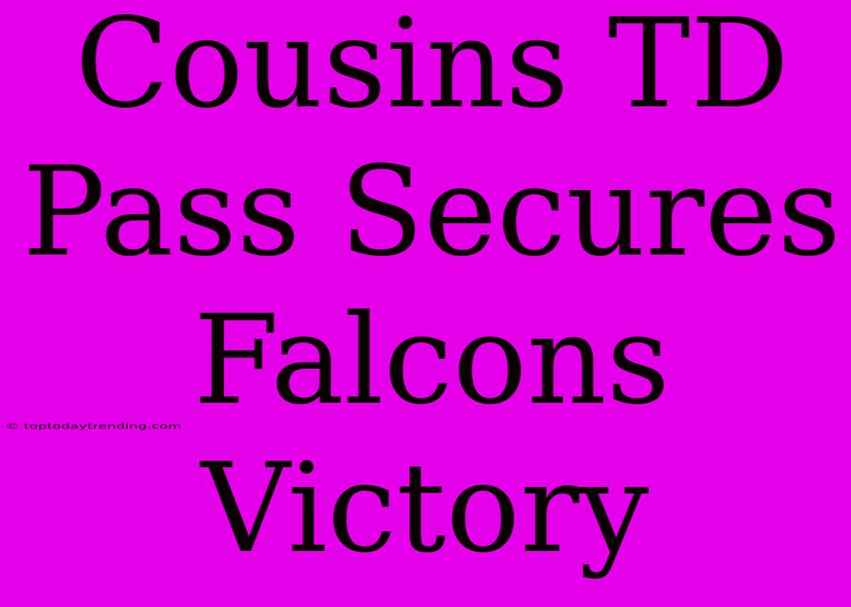 Cousins TD Pass Secures Falcons Victory