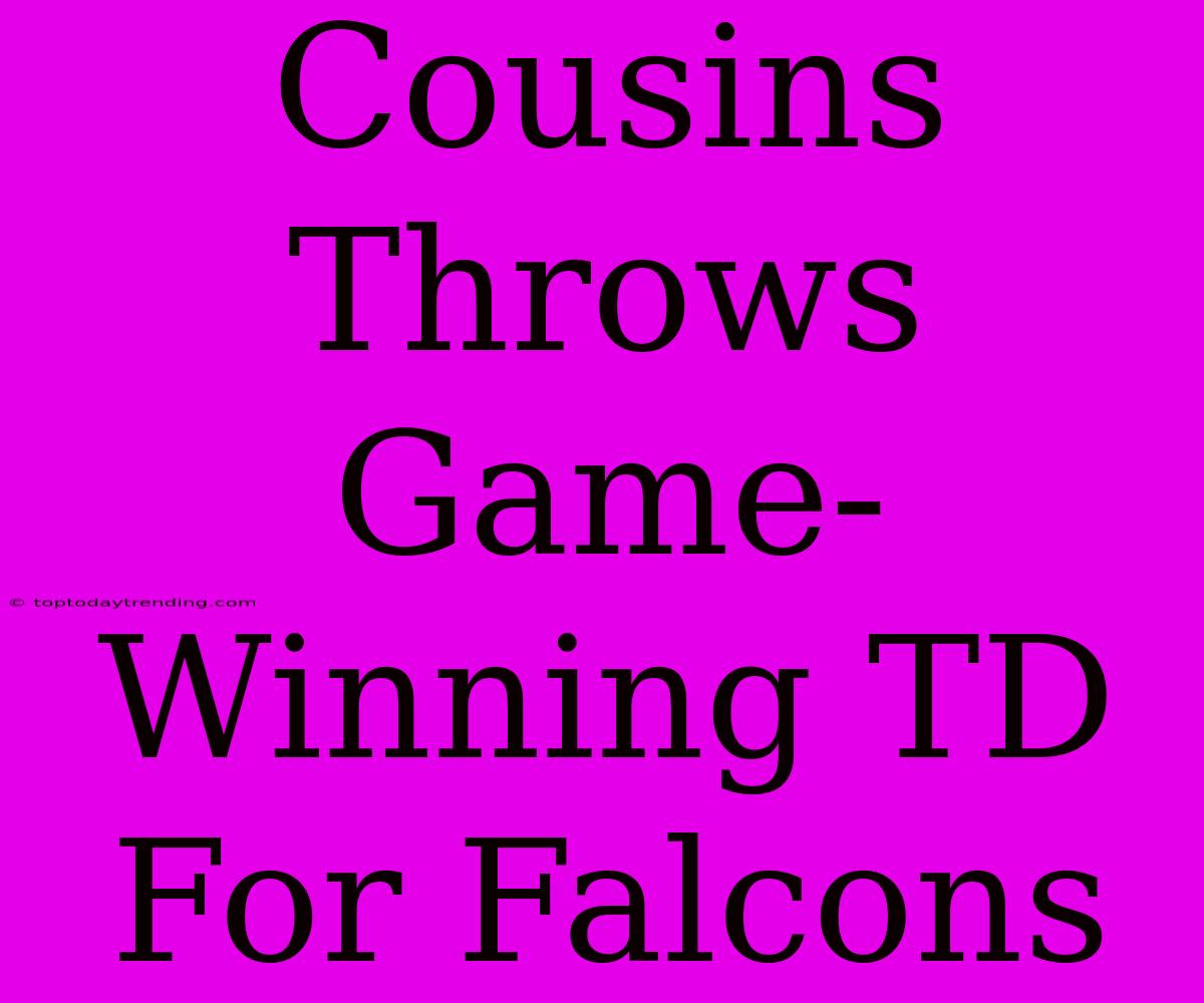 Cousins Throws Game-Winning TD For Falcons