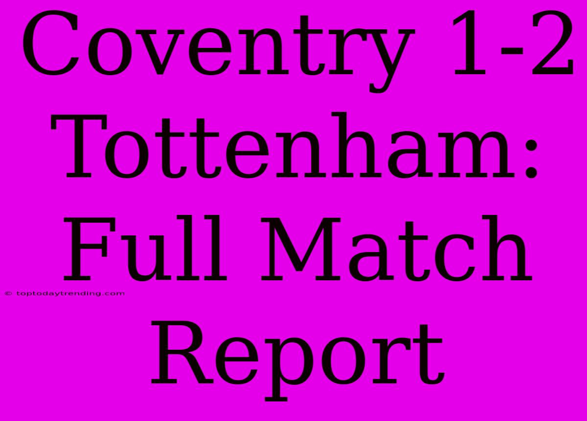 Coventry 1-2 Tottenham: Full Match Report