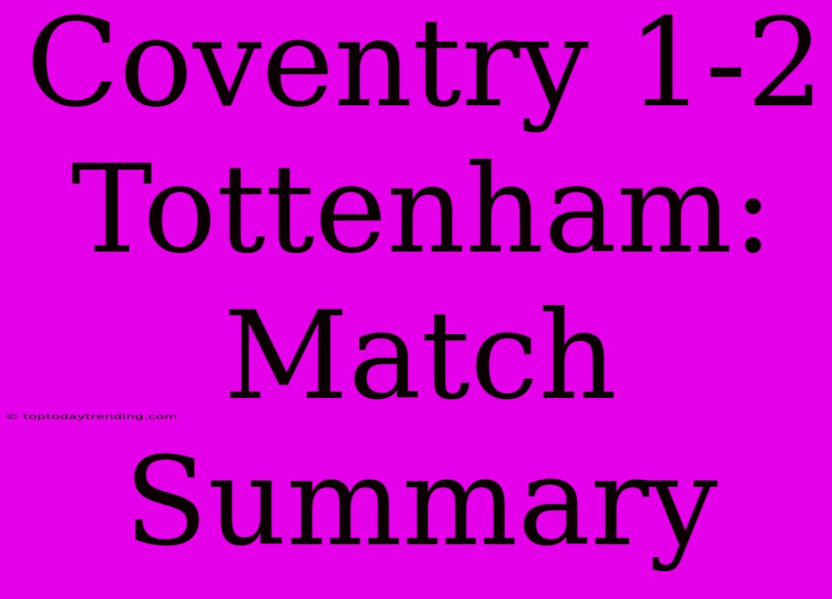 Coventry 1-2 Tottenham: Match Summary