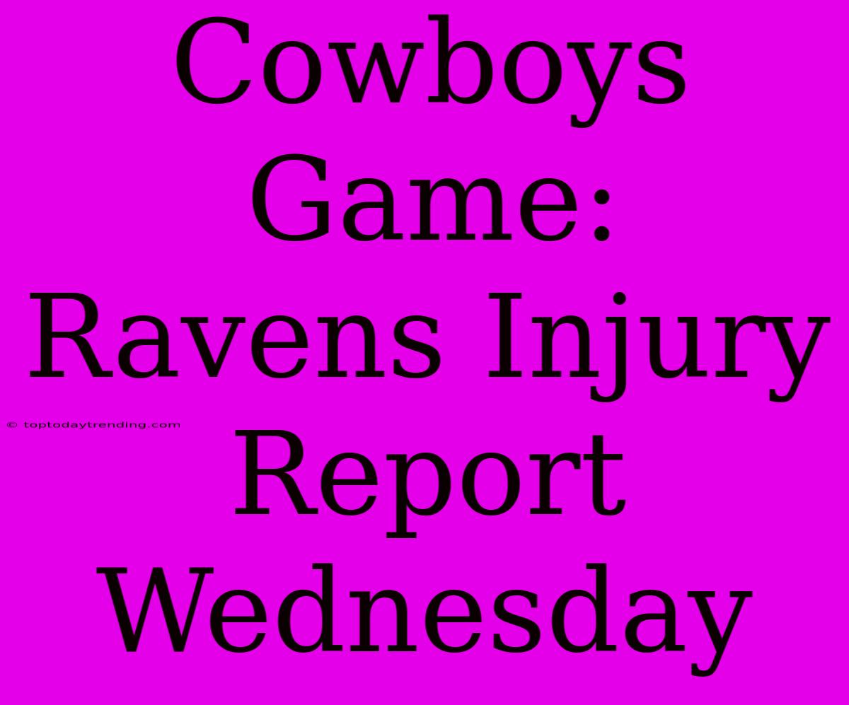 Cowboys Game: Ravens Injury Report Wednesday