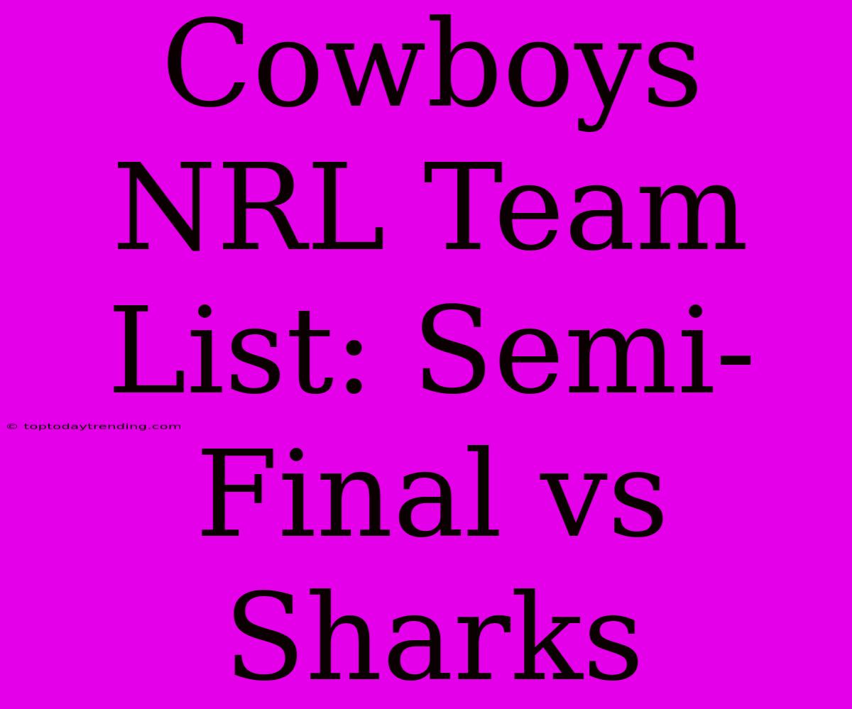 Cowboys NRL Team List: Semi-Final Vs Sharks