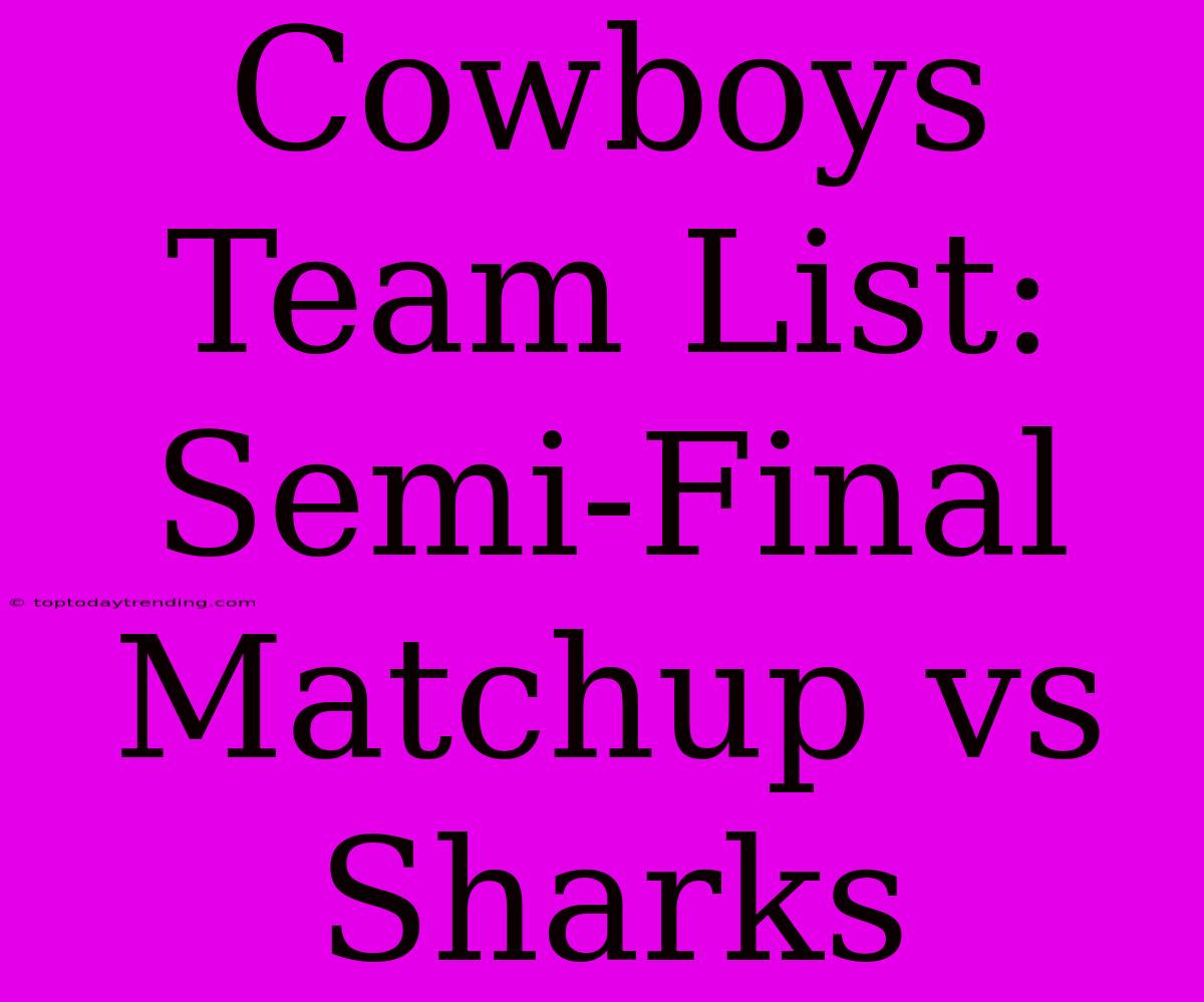 Cowboys Team List: Semi-Final Matchup Vs Sharks