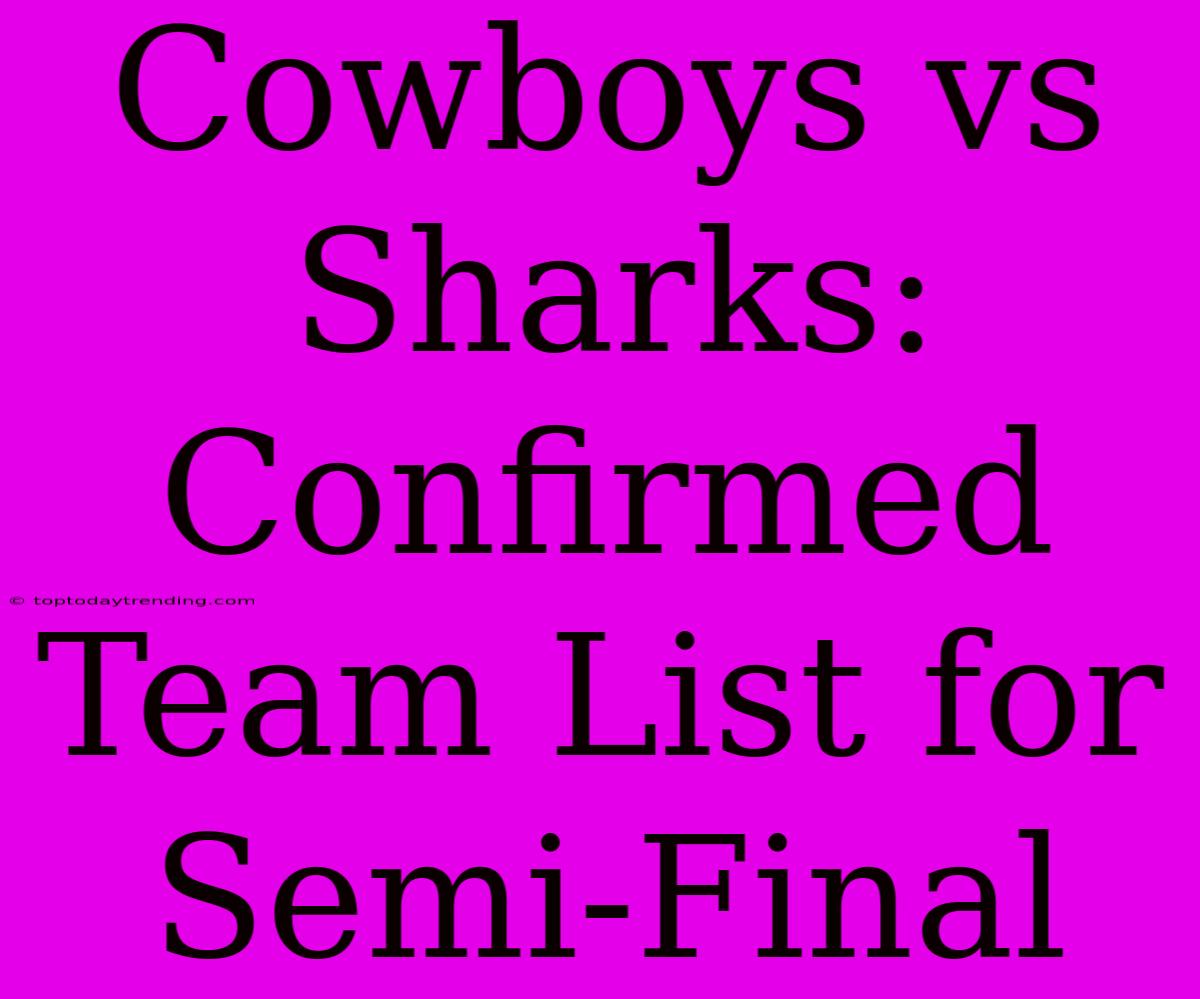 Cowboys Vs Sharks: Confirmed Team List For Semi-Final