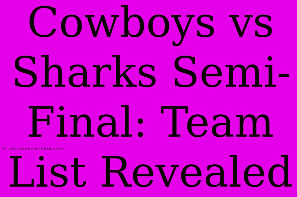 Cowboys Vs Sharks Semi-Final: Team List Revealed