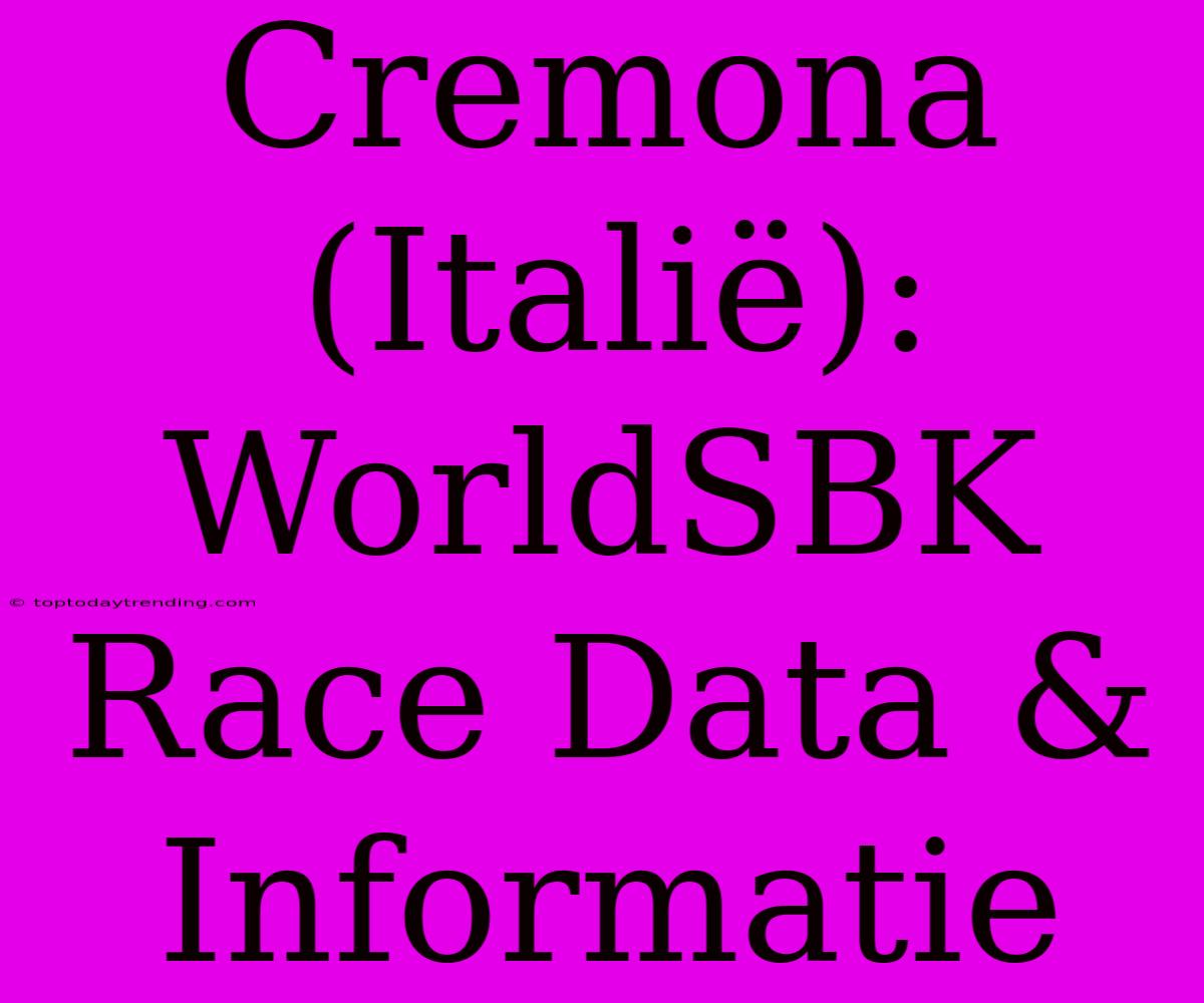 Cremona (Italië): WorldSBK Race Data & Informatie