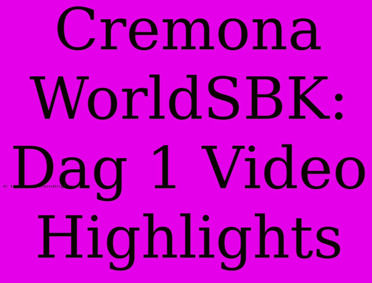 Cremona WorldSBK: Dag 1 Video Highlights