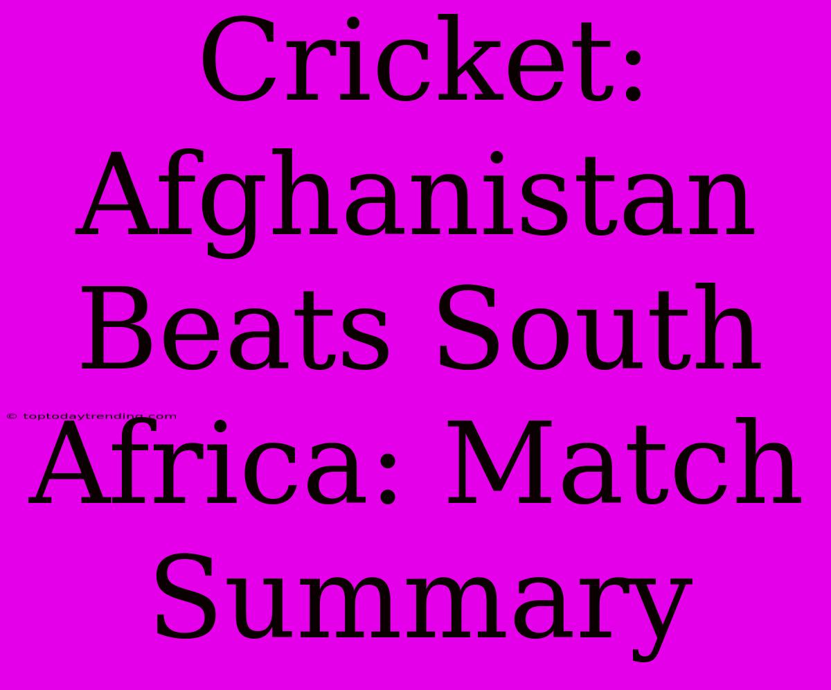 Cricket: Afghanistan Beats South Africa: Match Summary