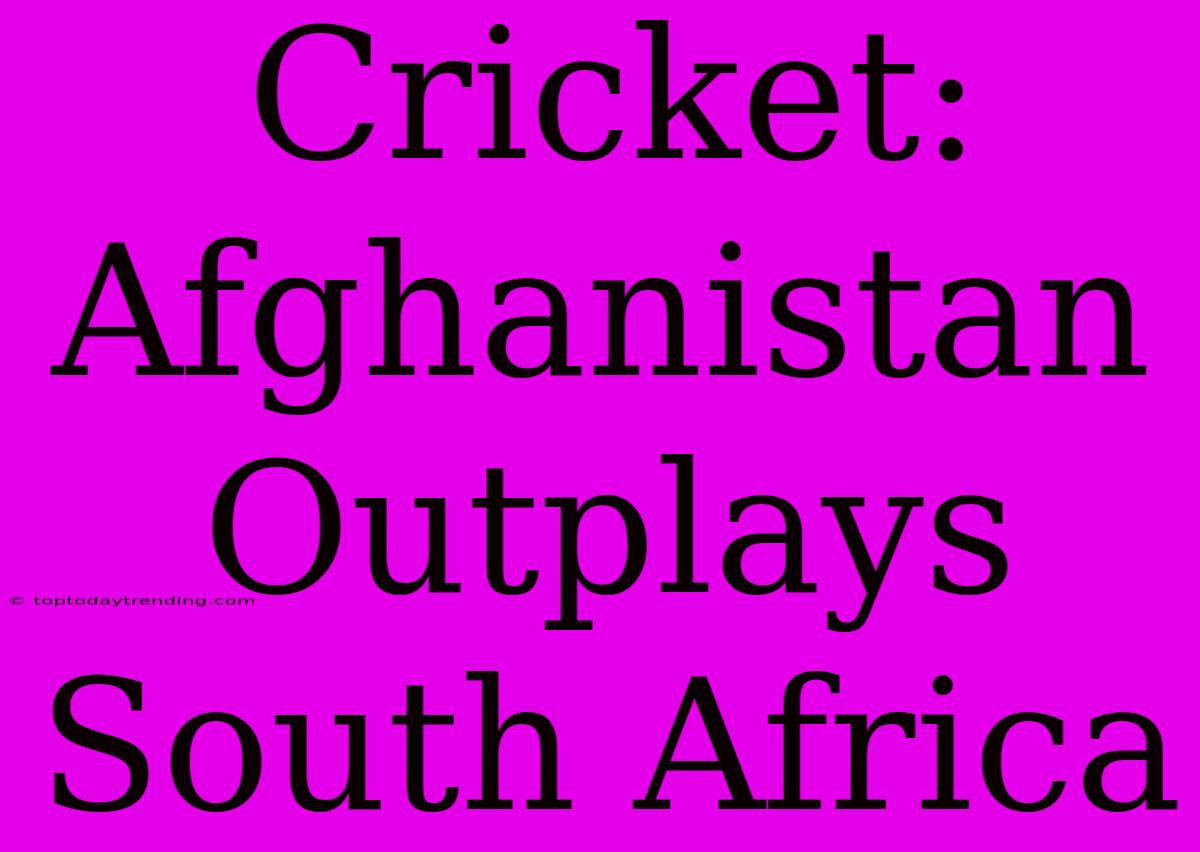 Cricket: Afghanistan Outplays South Africa