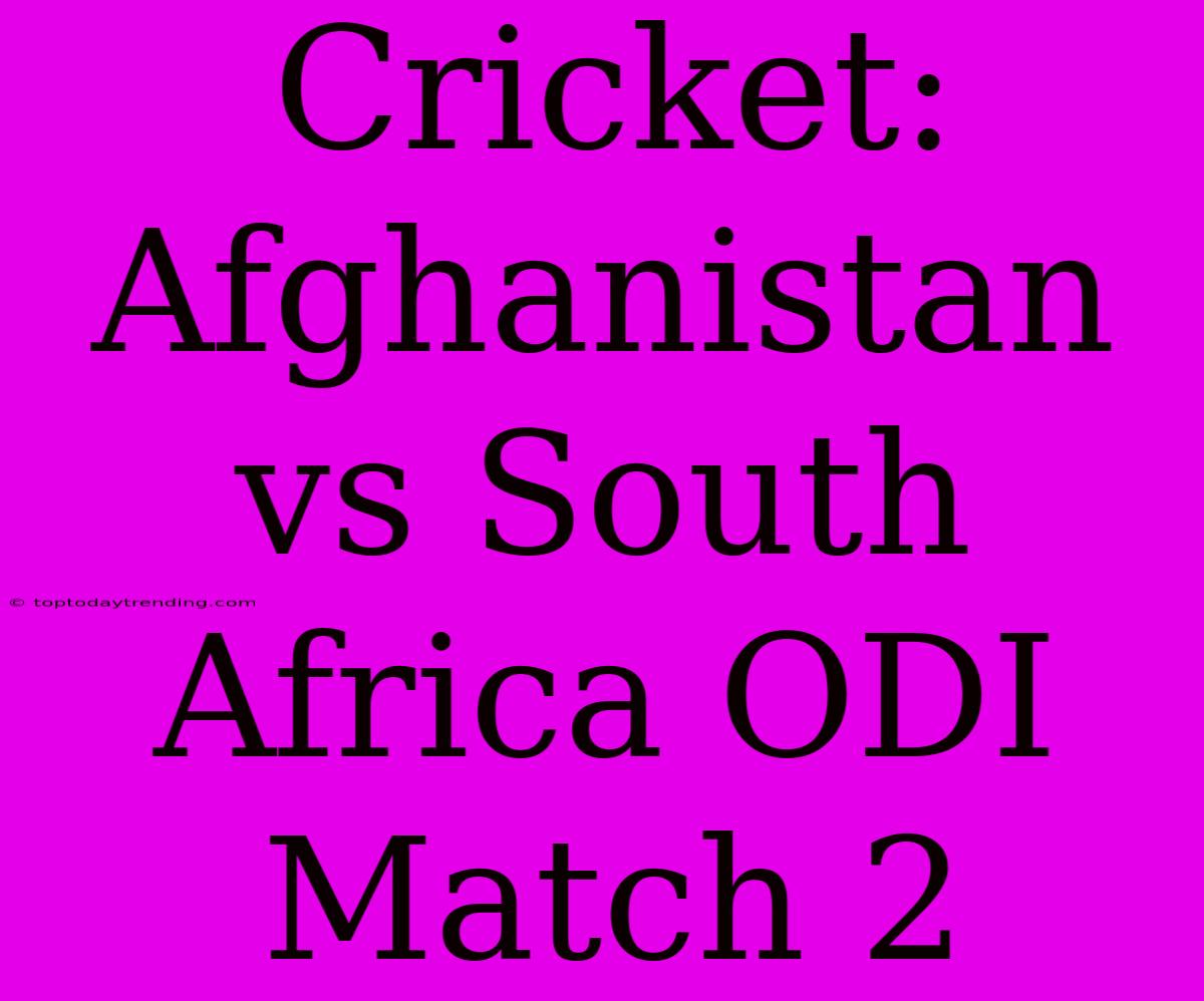 Cricket: Afghanistan Vs South Africa ODI Match 2