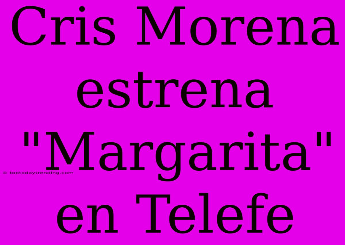 Cris Morena Estrena 