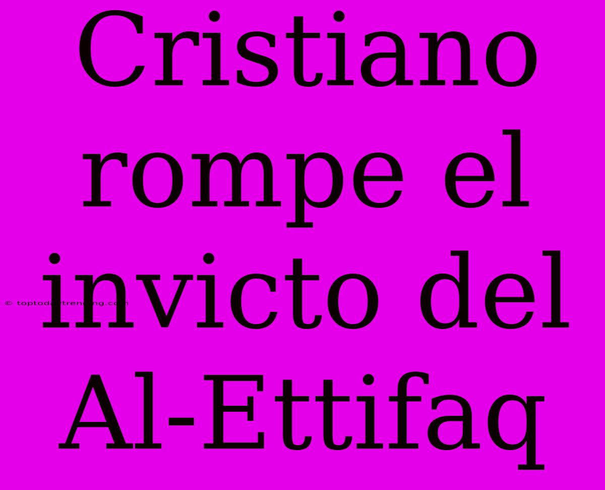 Cristiano Rompe El Invicto Del Al-Ettifaq