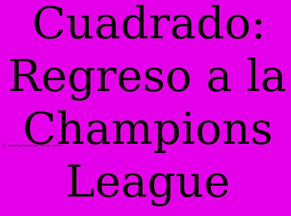 Cuadrado: Regreso A La Champions League