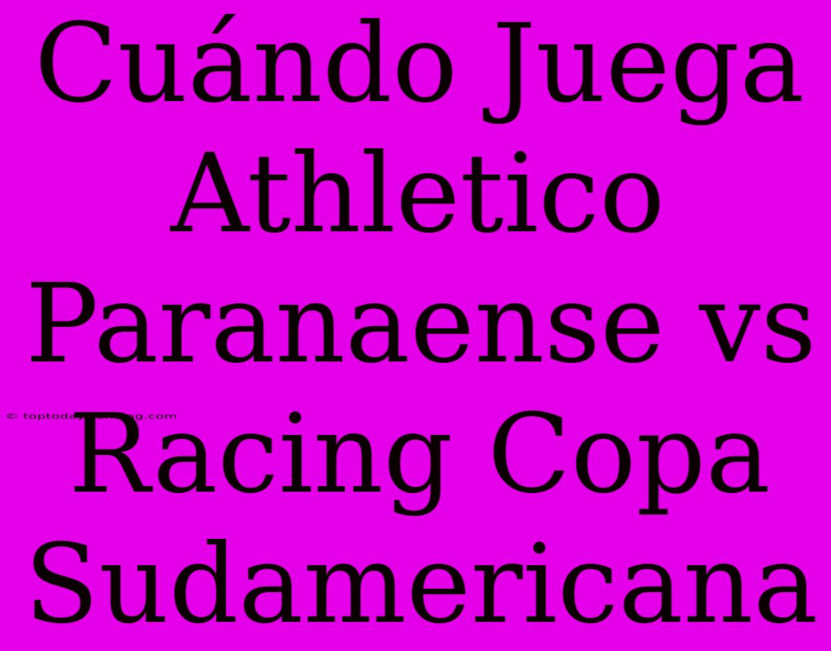 Cuándo Juega Athletico Paranaense Vs Racing Copa Sudamericana