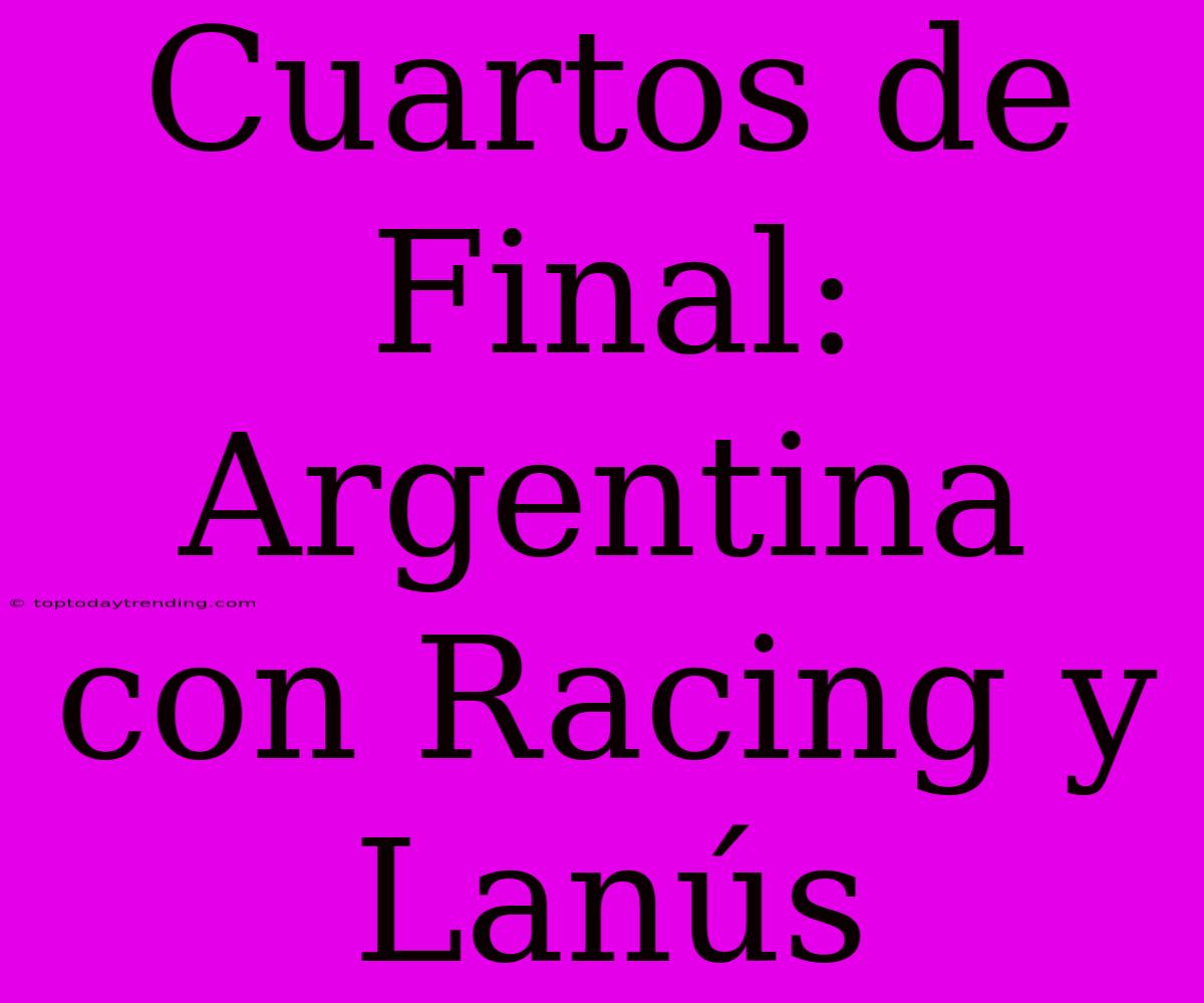 Cuartos De Final: Argentina Con Racing Y Lanús