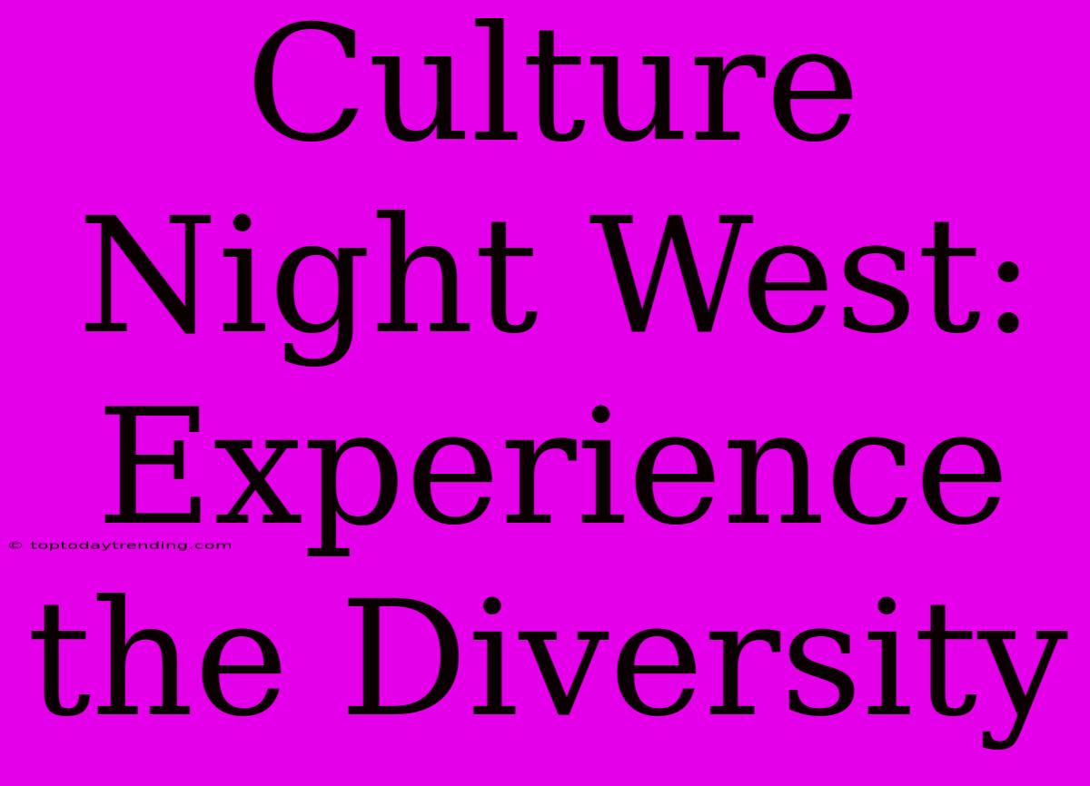 Culture Night West: Experience The Diversity