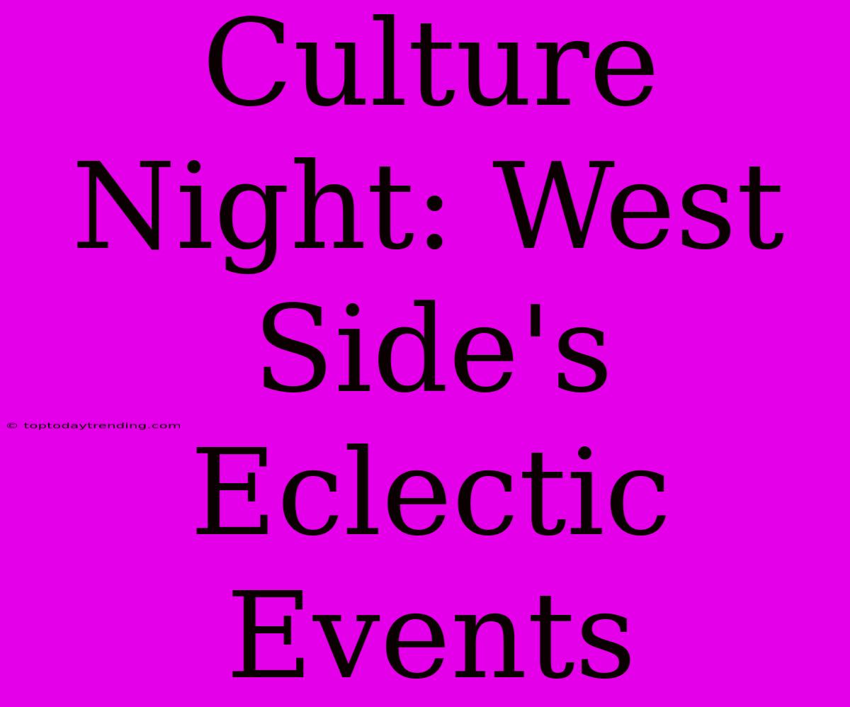 Culture Night: West Side's Eclectic Events