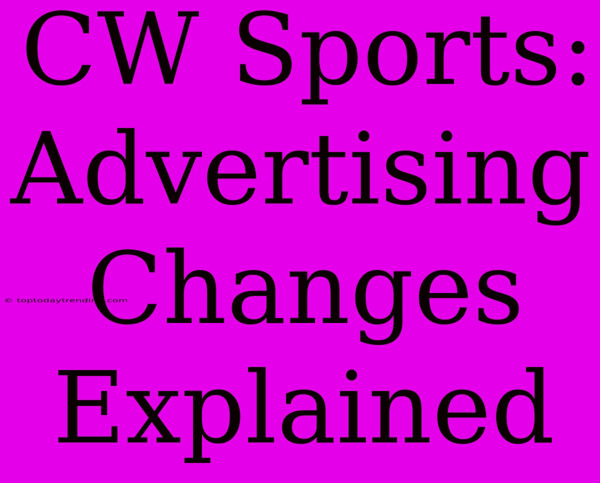 CW Sports: Advertising Changes Explained