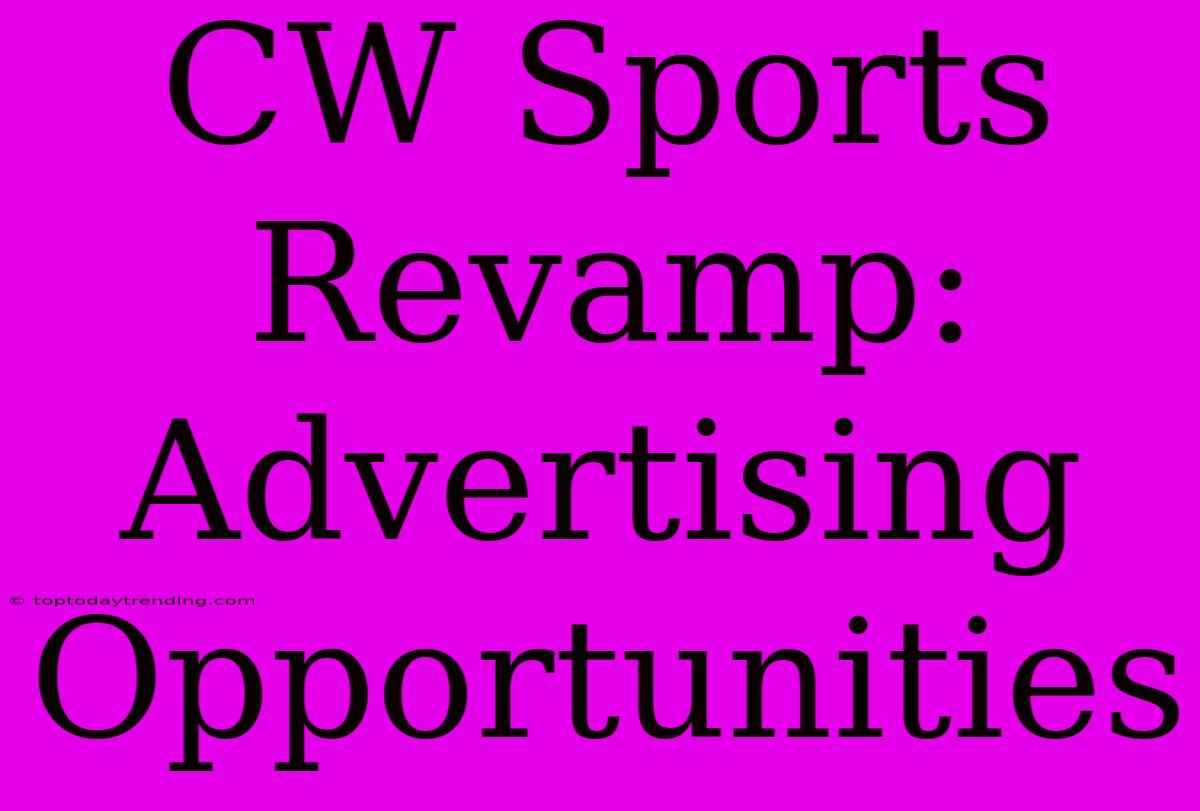 CW Sports Revamp: Advertising Opportunities