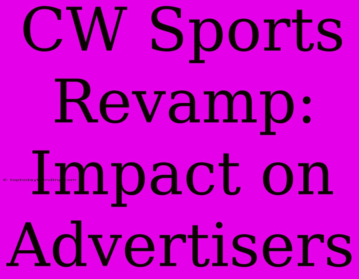 CW Sports Revamp: Impact On Advertisers