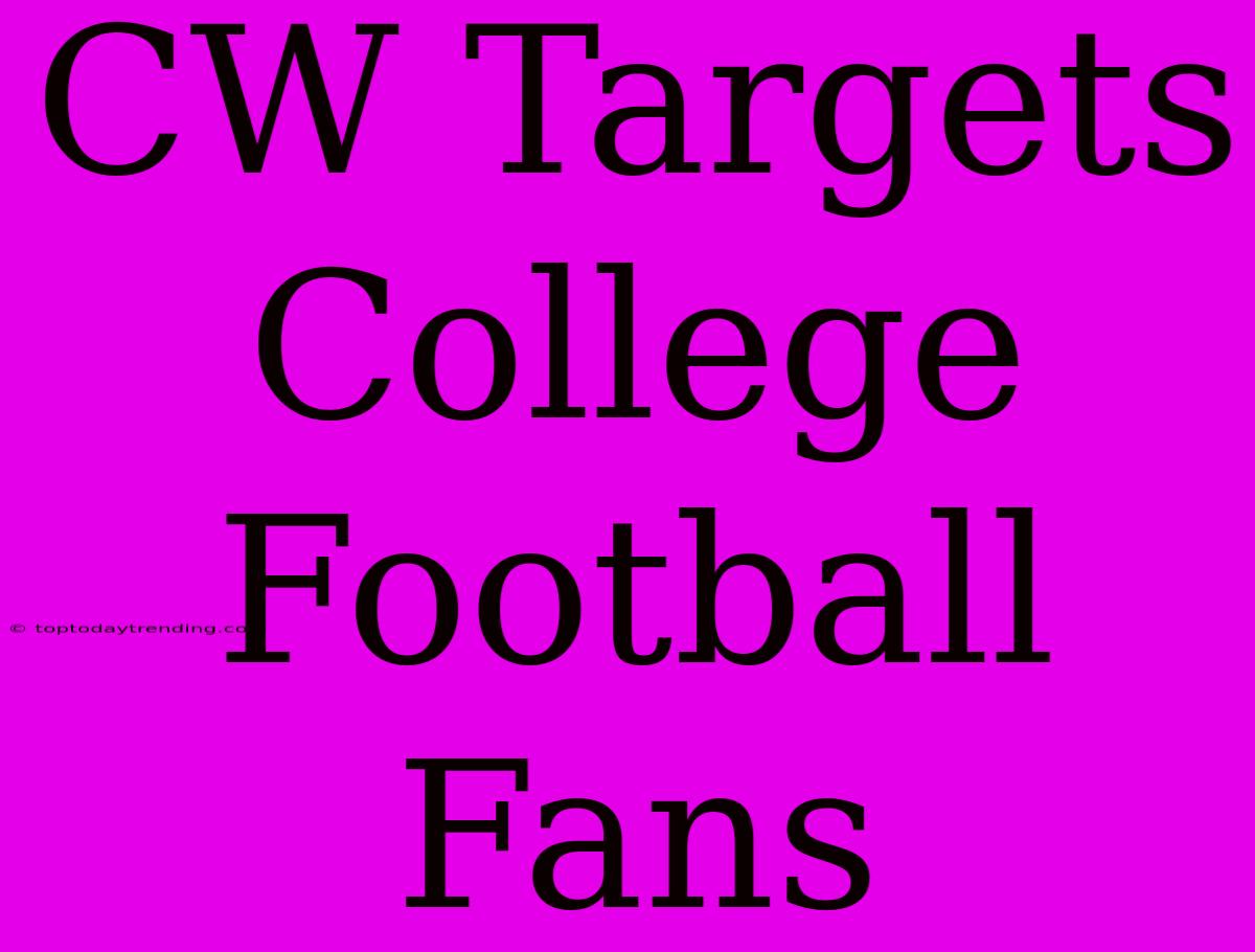 CW Targets College Football Fans