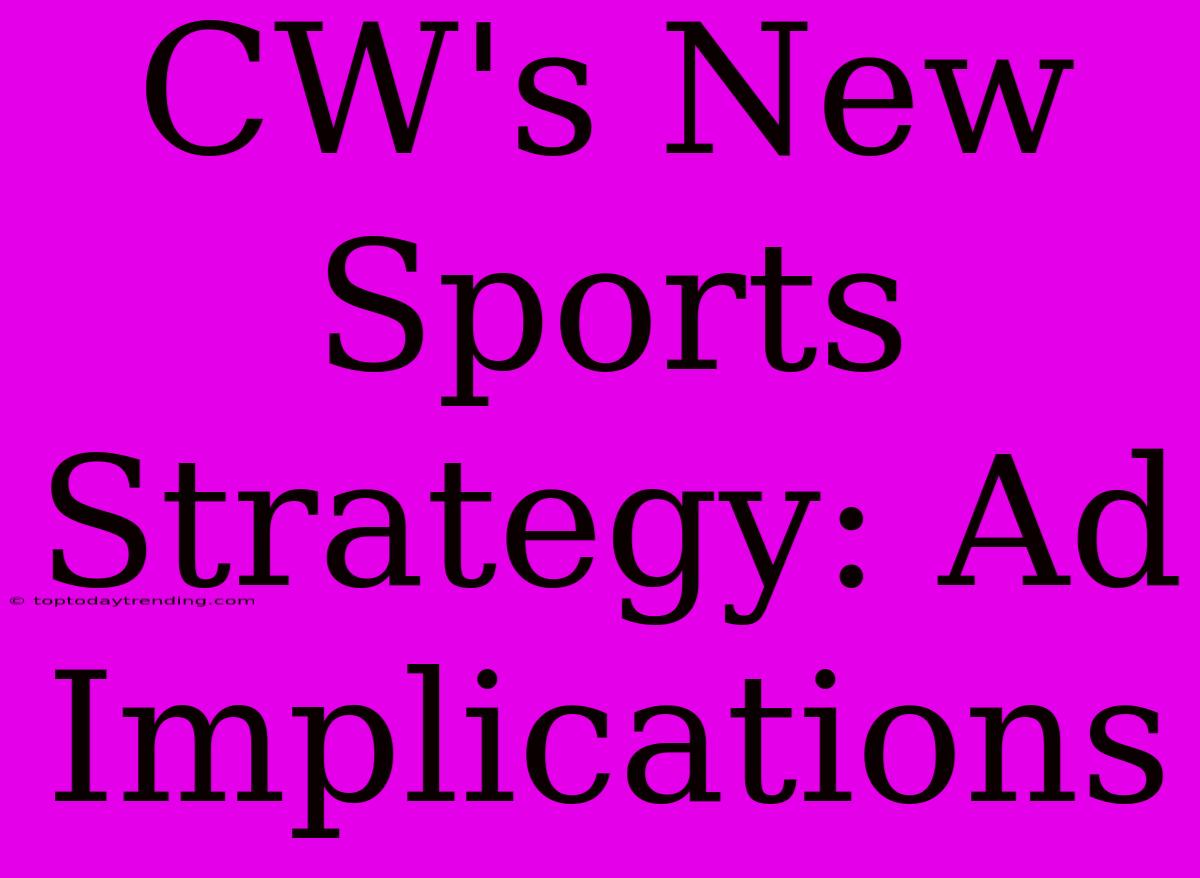 CW's New Sports Strategy: Ad Implications