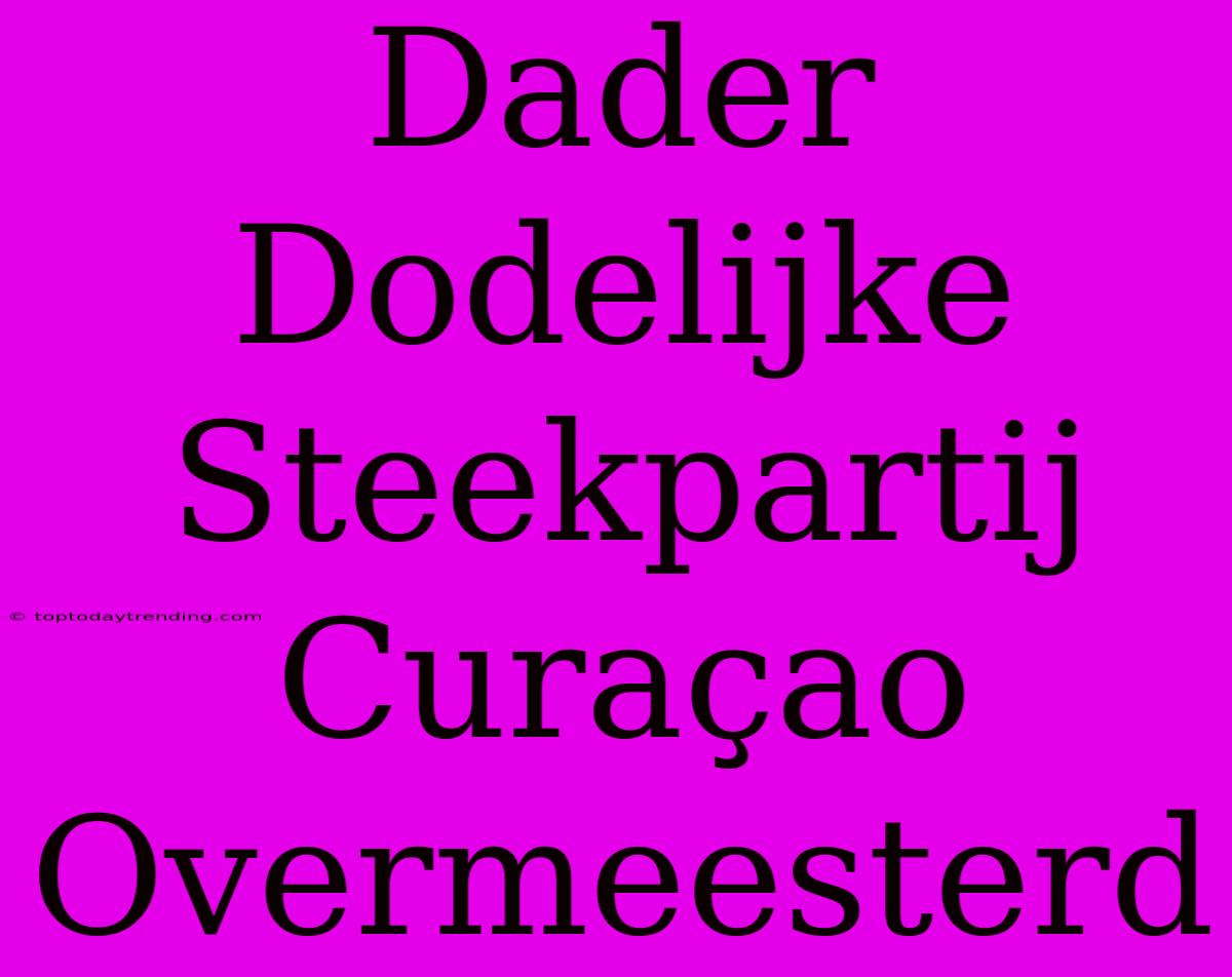 Dader Dodelijke Steekpartij Curaçao Overmeesterd