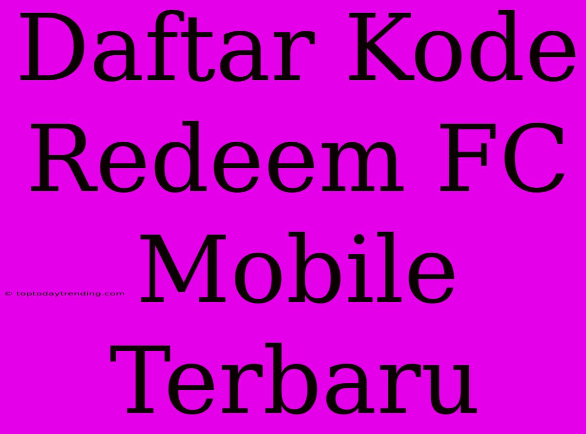 Daftar Kode Redeem FC Mobile Terbaru