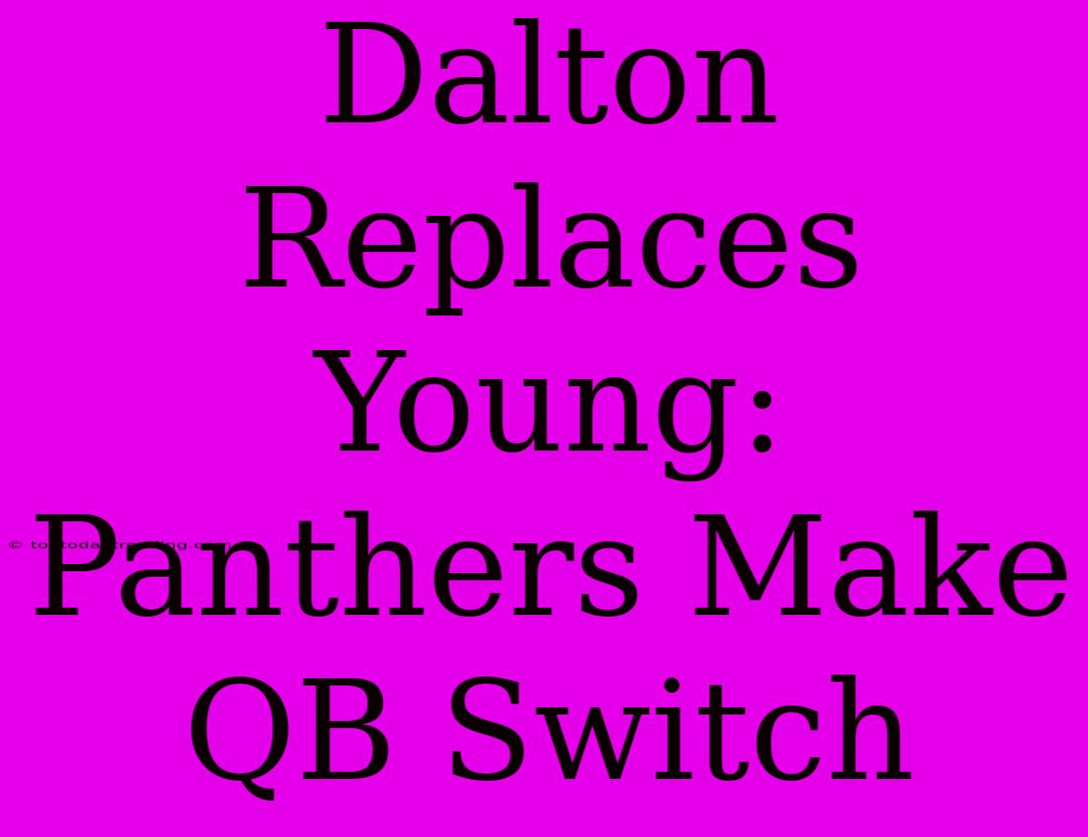 Dalton Replaces Young: Panthers Make QB Switch