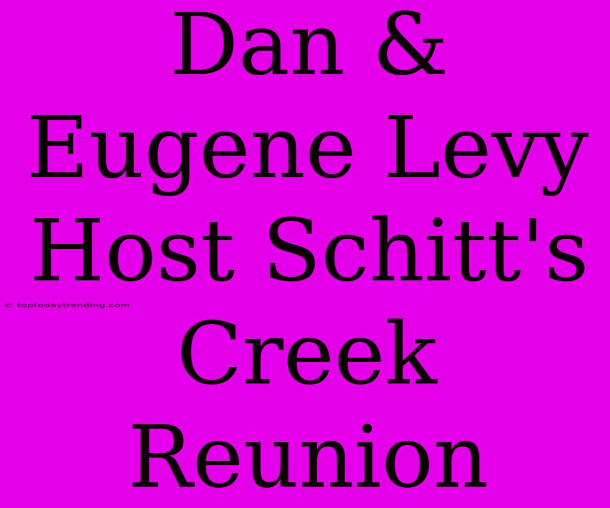 Dan & Eugene Levy Host Schitt's Creek Reunion