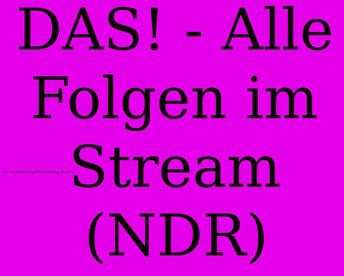 DAS! - Alle Folgen Im Stream (NDR)