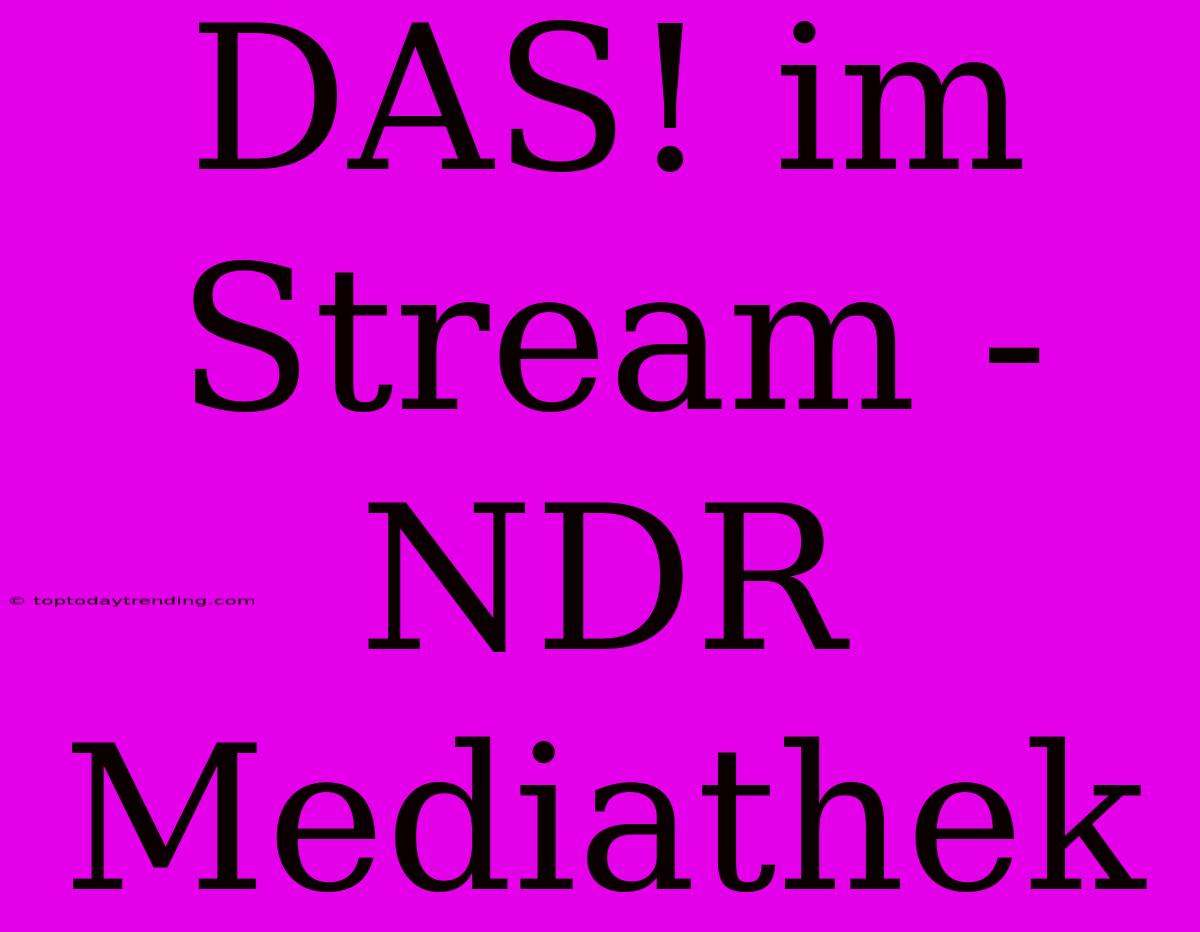 DAS! Im Stream - NDR Mediathek