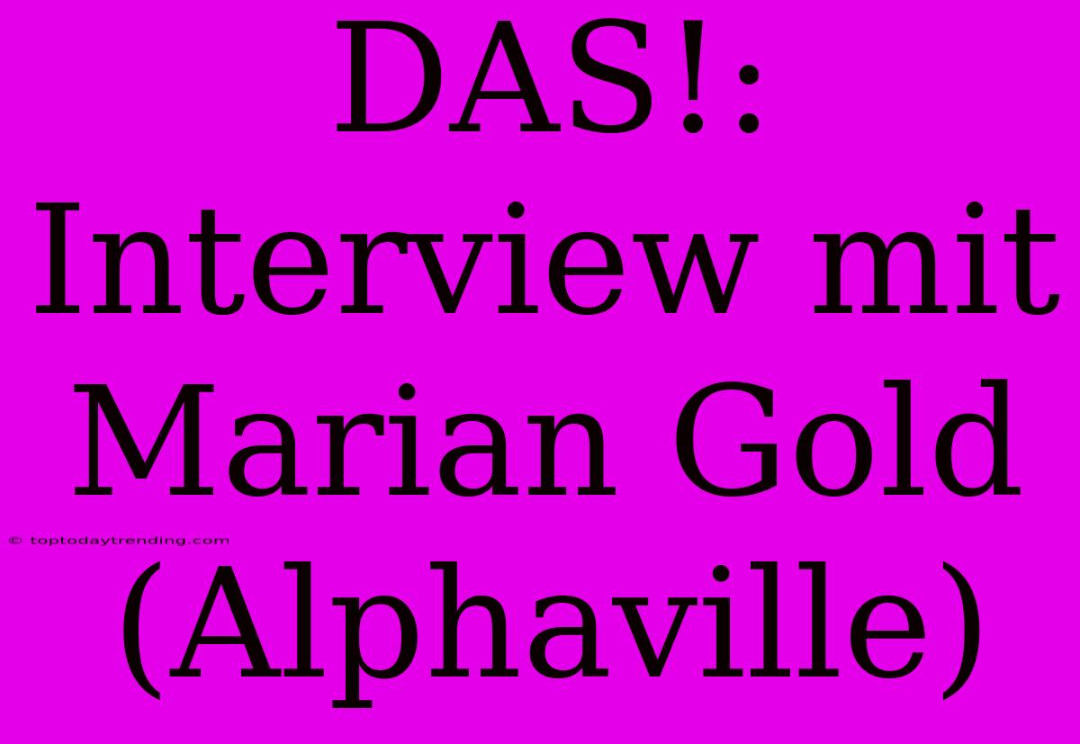 DAS!:  Interview Mit Marian Gold (Alphaville)