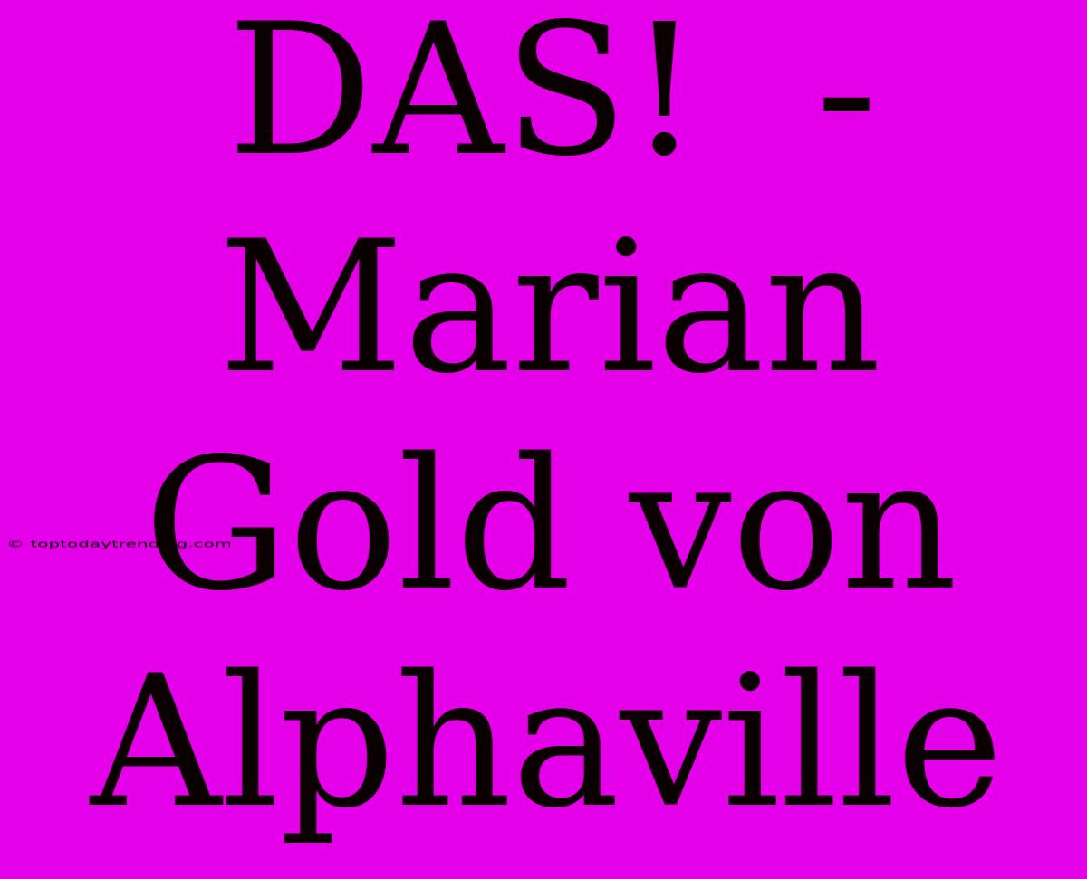 DAS!  -  Marian Gold Von Alphaville