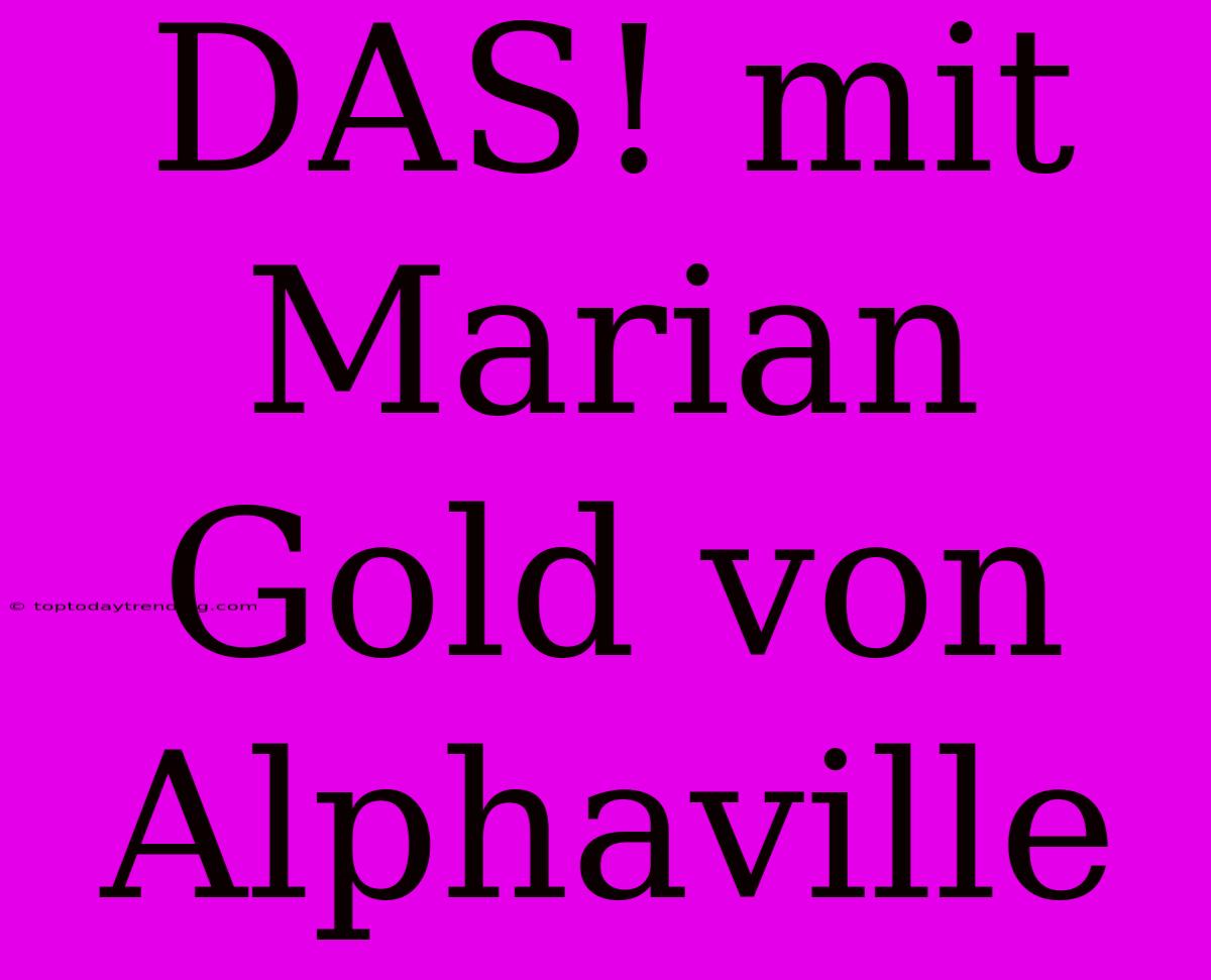 DAS! Mit Marian Gold Von Alphaville