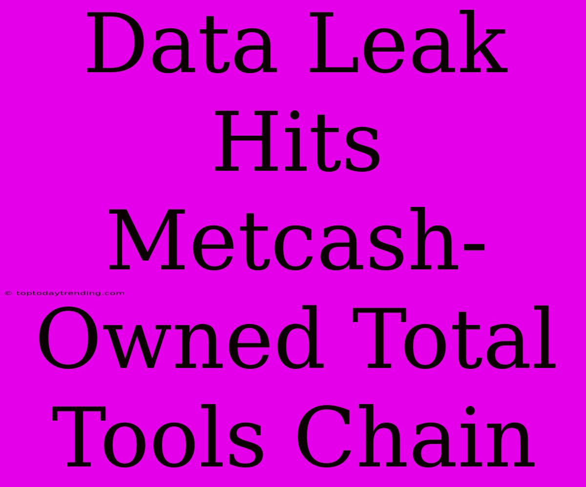 Data Leak Hits Metcash-Owned Total Tools Chain