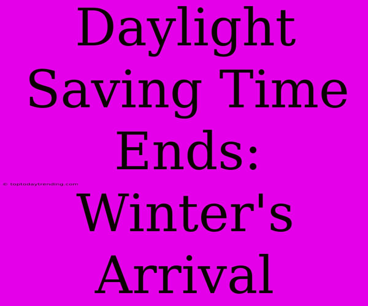 Daylight Saving Time Ends: Winter's Arrival