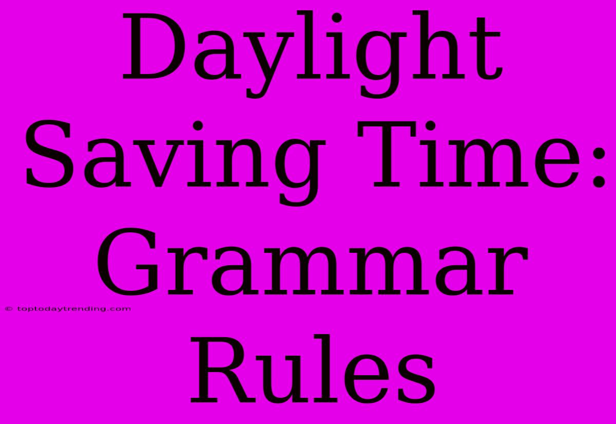 Daylight Saving Time: Grammar Rules