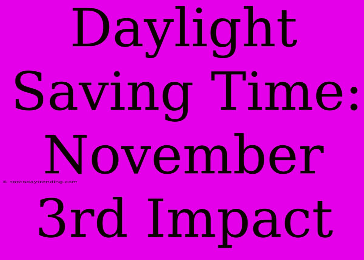 Daylight Saving Time: November 3rd Impact