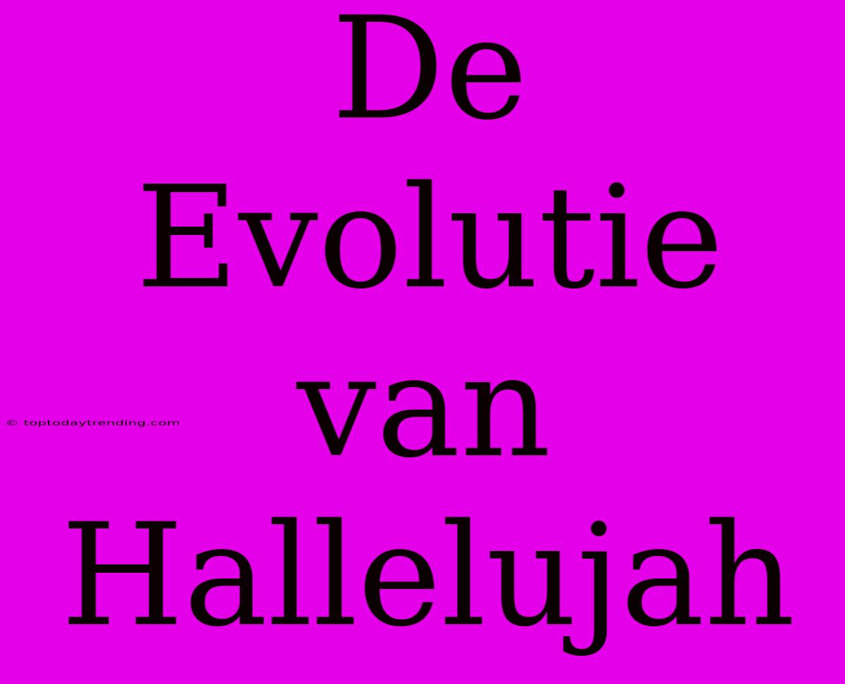 De Evolutie Van Hallelujah