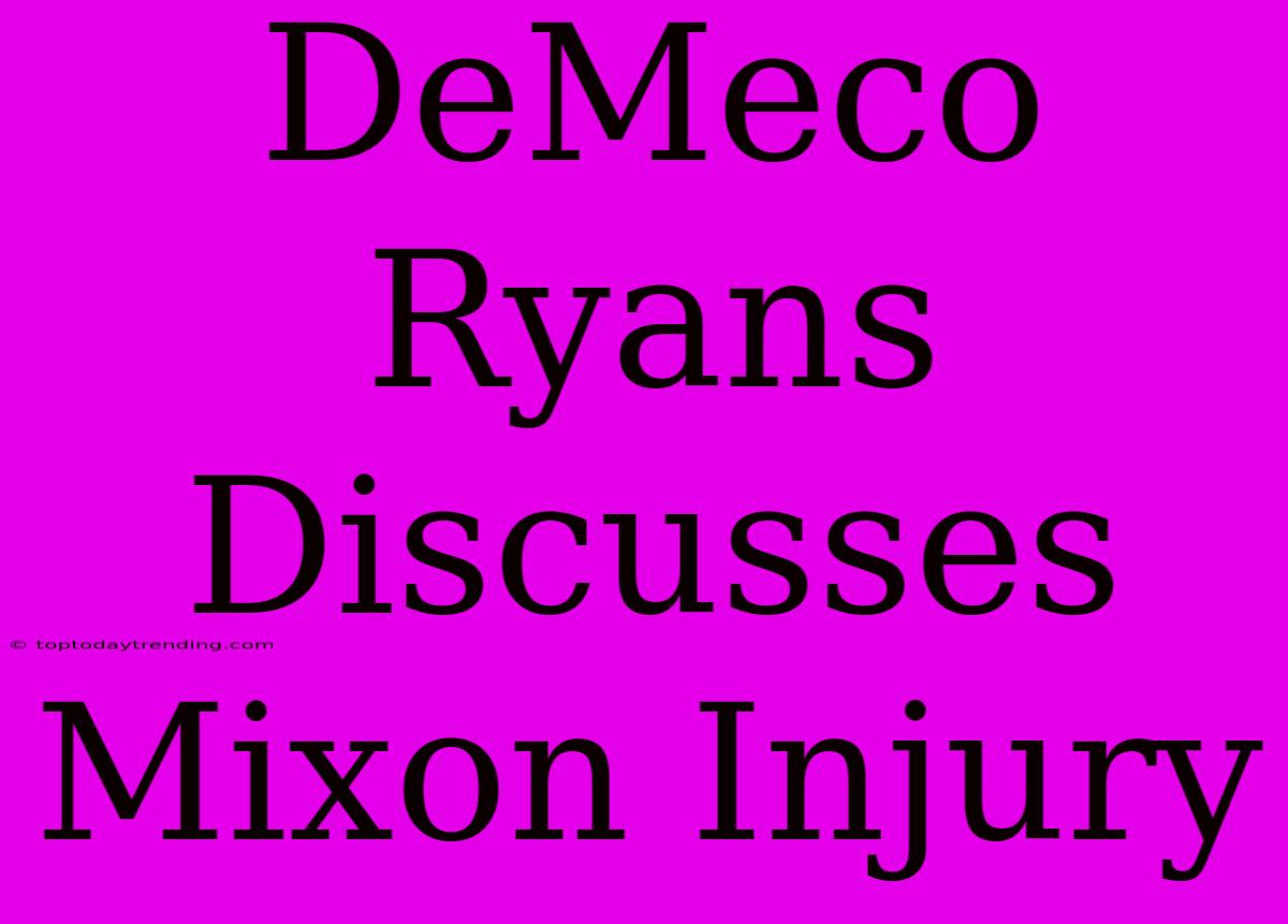 DeMeco Ryans Discusses Mixon Injury