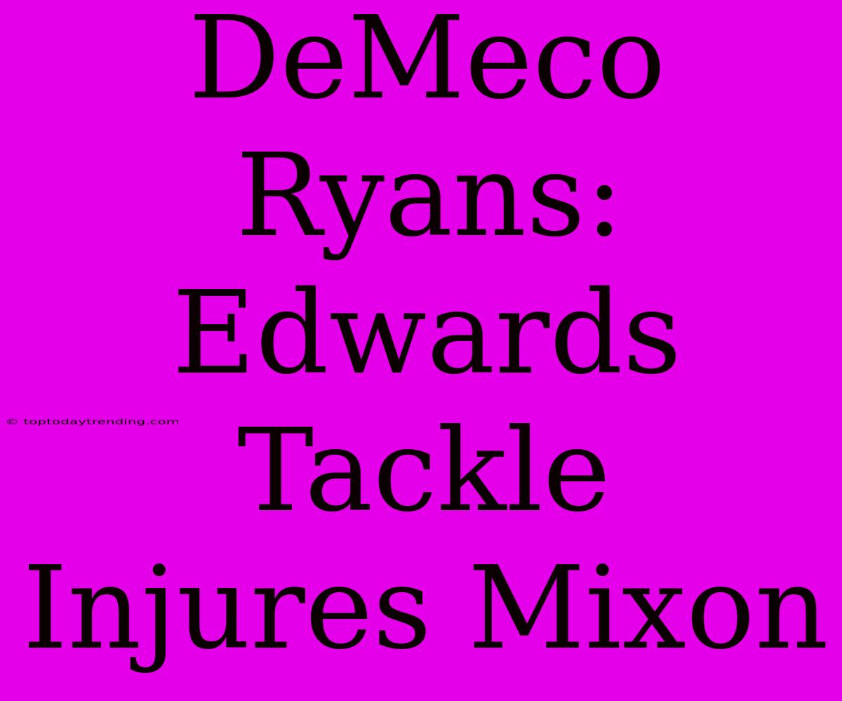 DeMeco Ryans: Edwards Tackle Injures Mixon