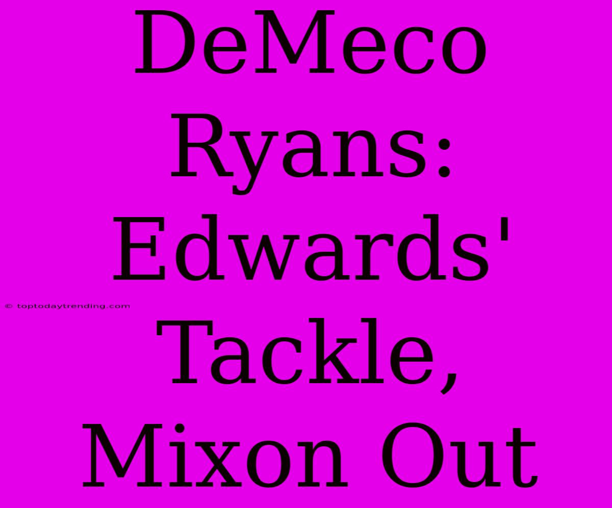 DeMeco Ryans: Edwards' Tackle, Mixon Out