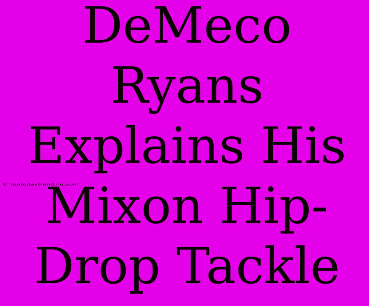 DeMeco Ryans Explains His Mixon Hip-Drop Tackle