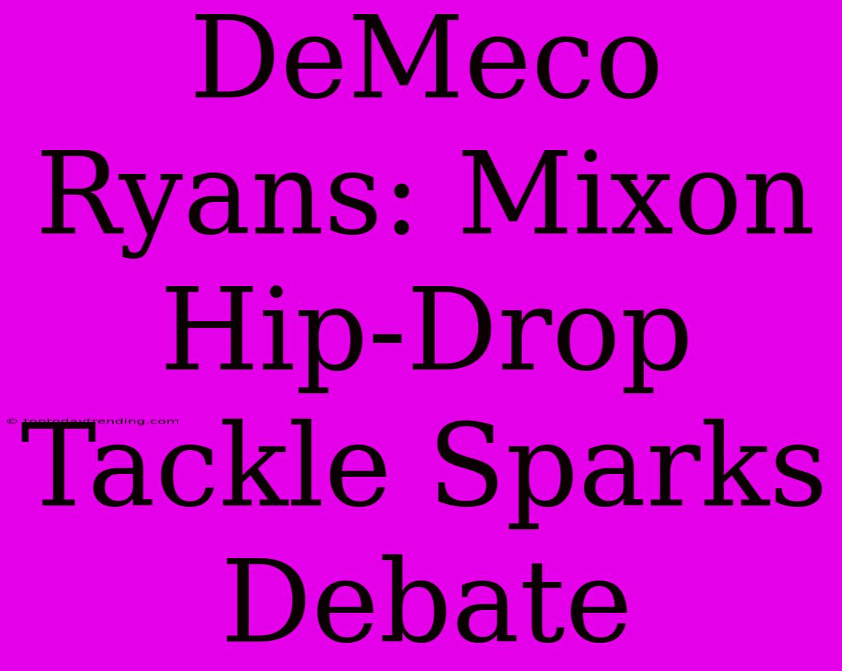 DeMeco Ryans: Mixon Hip-Drop Tackle Sparks Debate