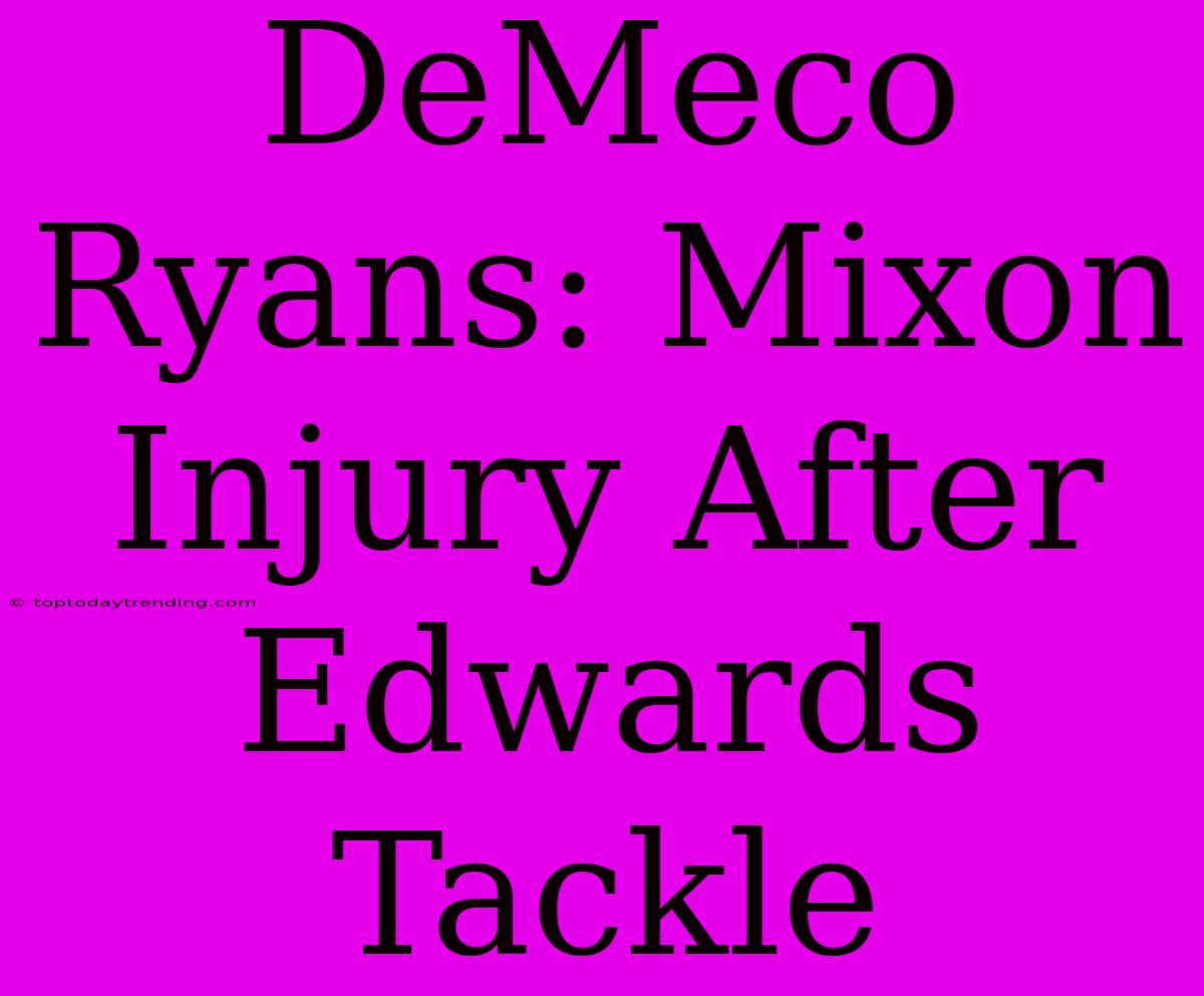 DeMeco Ryans: Mixon Injury After Edwards Tackle