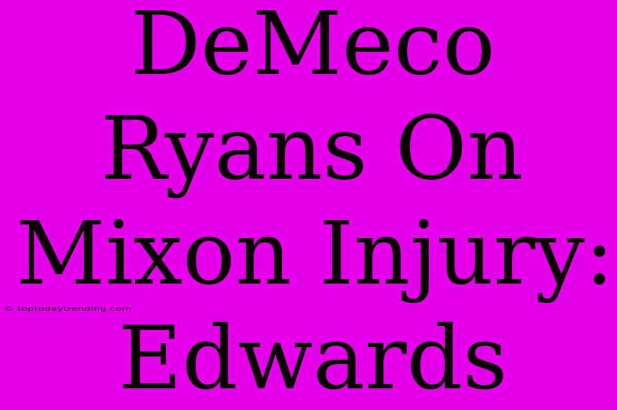 DeMeco Ryans On Mixon Injury: Edwards